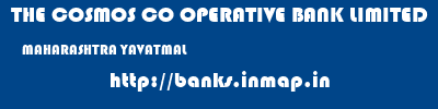 THE COSMOS CO OPERATIVE BANK LIMITED  MAHARASHTRA YAVATMAL    banks information 